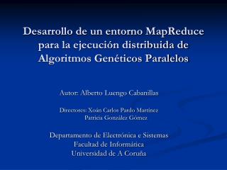 Desarrollo de un entorno MapReduce para la ejecución distribuida de Algoritmos Genéticos Paralelos