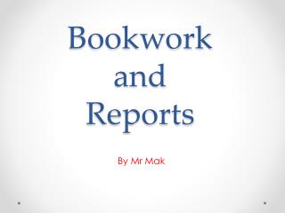 Bookwork and Reports