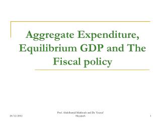 Aggregate Expenditure, Equilibrium GDP and The Fiscal policy