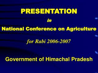 PRESENTATION in National Conference on Agriculture for Rabi 2006-2007