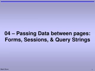 04 – Passing Data between pages: Forms, Sessions, &amp; Query Strings