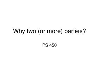 Why two (or more) parties?