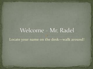 Welcome – Mr. Radel