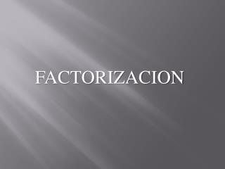 FACTORIZACION