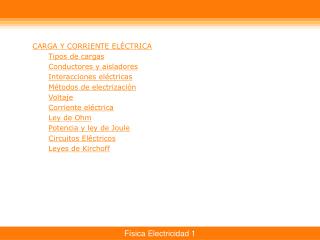 CARGA Y CORRIENTE ELÉCTRICA Tipos de cargas Conductores y aisladores Interacciones eléctricas