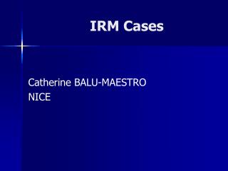 IRM Cases