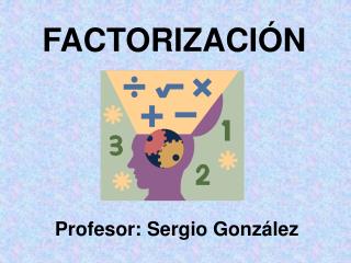 FACTORIZACIÓN