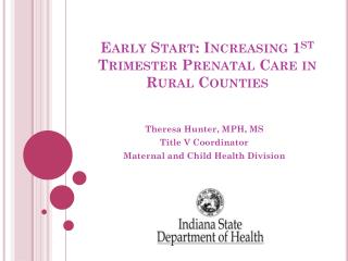 Early Start: Increasing 1 st Trimester Prenatal Care in Rural Counties