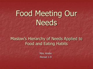 Food Meeting Our Needs Maslow’s Hierarchy of Needs Applied to Food and Eating Habits