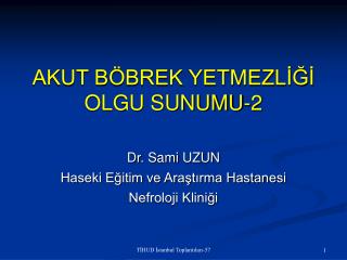 AKUT BÖBREK YETMEZLİĞİ OLGU SUNUMU -2