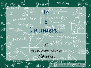 Io e i numeri… di Francesca Maria Giacomel