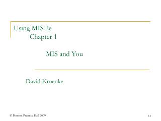 Using MIS 2e 	Chapter 1 		MIS and You