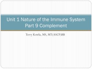 Unit 1 Nature of the Immune System Part 9 Complement