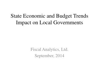 State Economic and Budget Trends Impact on Local Governments