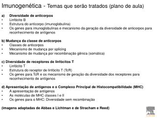 Imunogenética - Temas que serão tratados (plano de aula) Diversidade de anticorpos Linfócito B