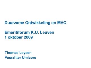 Duurzame Ontwikkeling en MVO Emeritiforum K.U. Leuven 1 oktober 2009