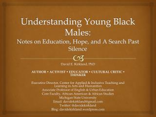 Understanding Young Black Males: Notes on Education , Hope, and A Search Past Silence