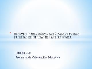 BENEMÉRITA UNIVERSIDAD AUTÓNOMA DE PUEBLA FACULTAD DE CIENCIAS DE LA ELECTRÓNICA