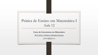Prática de Ensino em Matemática I Aula 12