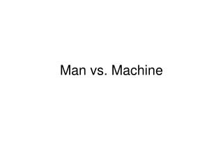 Man vs. Machine