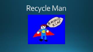 Recycle Man