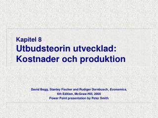 Kapitel 8 Utbudsteorin utvecklad: Kostnader och produktion