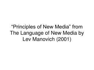 “Principles of New Media” from The Language of New Media by Lev Manovich (2001)