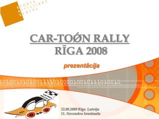 CAR-TOǾN RALLY RĪGA 2008