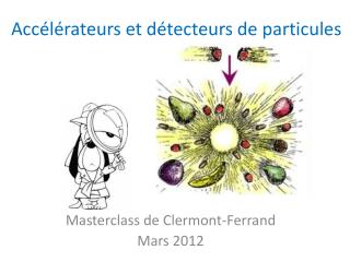 Accélérateurs et détecteurs de particules