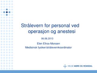 Strålevern for personal ved 	 		 operasjon og anestesi 06.06.2013