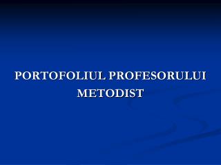 PORTOFOLIUL PROFESORULUI METODIST