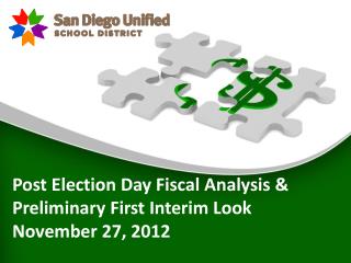 Post Election Day Fiscal Analysis &amp; Preliminary First Interim Look November 27, 2012