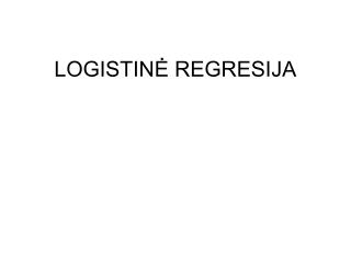 LOGISTINĖ REGRESIJA