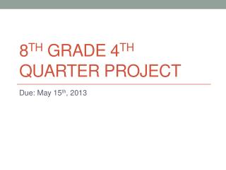 8 th Grade 4 th Quarter Project