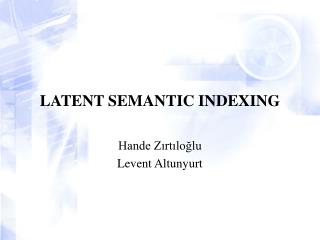 LATENT SEMANTIC INDEXING
