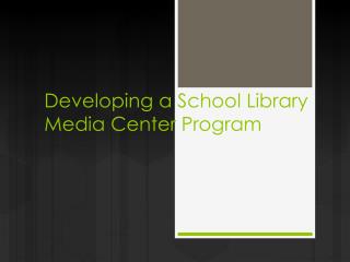 Developing a School Library Media Center Program