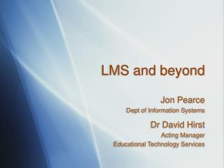 LMS and beyond