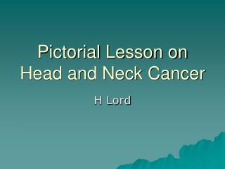 Pictorial Lesson on Head and Neck Cancer