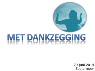 met dankzegging