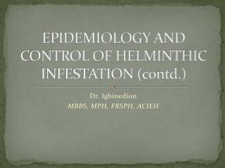 EPIDEMIOLOGY AND CONTROL OF HELMINTHIC INFESTATION (contd.)