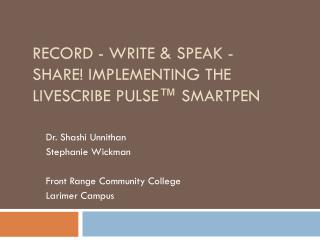 Record - Write &amp; Speak - Share! Implementing the Livescribe Pulse™ Smartpen