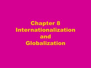 Chapter 8 Internationalization and Globalization