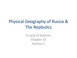 Physical Geography of Russia &amp; The Repbulics