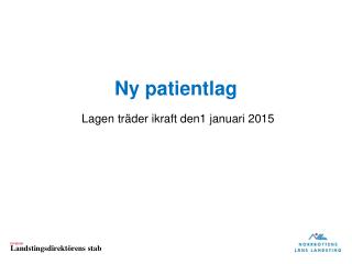 Ny patientlag Lagen träder ikraft den1 januari 2015