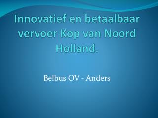 Innovatief en betaalbaar vervoer Kop van Noord Holland.