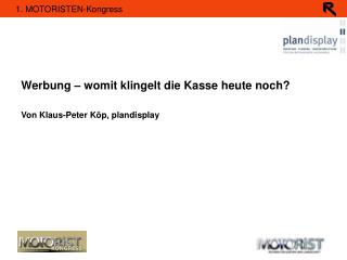 Werbung – womit klingelt die Kasse heute noch? Von Klaus-Peter Köp, plandisplay