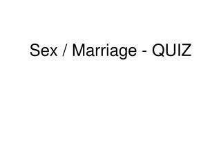 Sex / Marriage - QUIZ