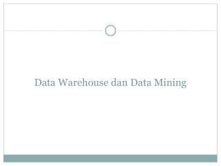 Data Warehouse dan Data Mining