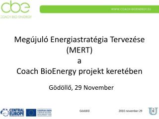 Megújuló Energiastratégia Tervezése ( MERT ) a Coach BioEnergy projekt keretében