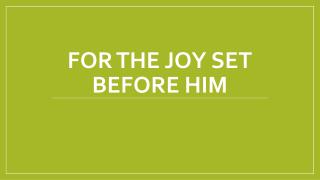 For the joy set before him